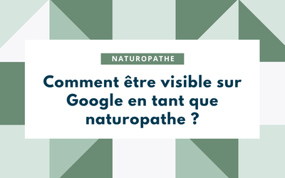 Comment être visible sur Google en tant que naturopathe