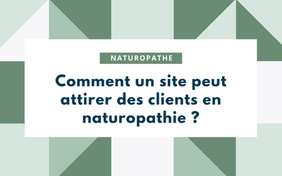 Comment un site peut attirer des clients en naturopathie