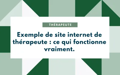 Exemple de site internet de thérapeute ce qui fonctionne vraiment.